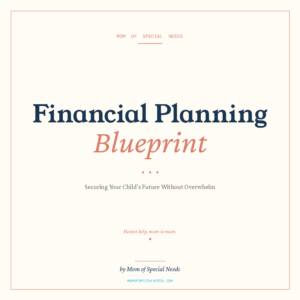 The Special Needs Mom's Financial Planning Blueprint