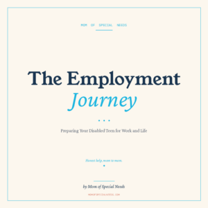 The Employment Journey: Real Work for Your Special Needs Adult