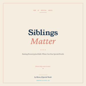 Siblings Matter: Raising Neurotypical Kids When One Child Has Special Needs