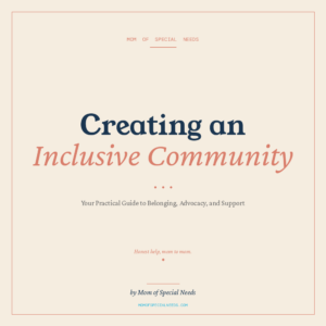 Creating an Inclusive Community for Special Needs Families: Your Practical Guide to Belonging, Advocacy, and Support