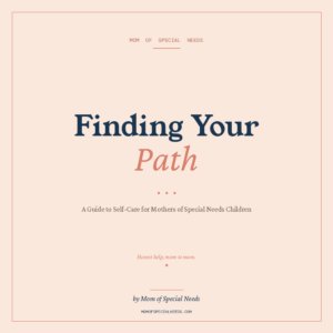 Finding Your Path: A Guide to Self-Care for Mothers of Special Needs Children