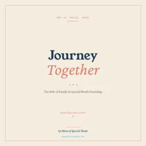 Journey Together: The Role of Family in Special Needs Parenting